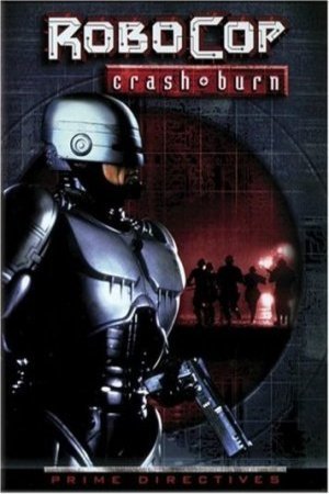 Poster of the movie RoboCop: Prime Directives: Crash and Burn