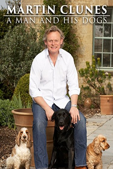 Poster of the movie Martin Clunes: A Man and His Dogs
