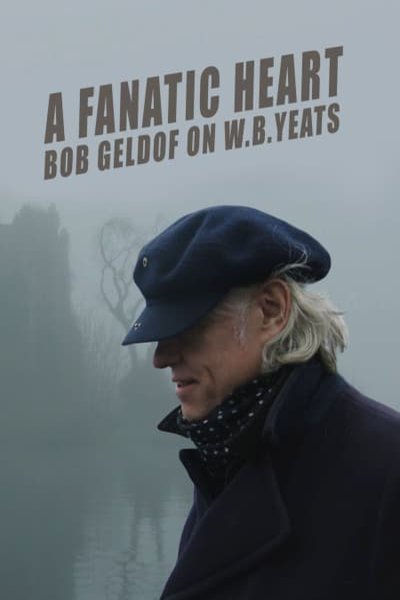 Poster of the movie A Fanatic Heart: Geldof on Yeats
