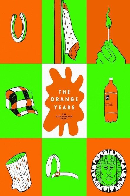 Poster of the movie The Orange Years: The Nickelodeon Story