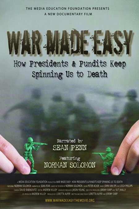 Poster of the movie War Made Easy: How Presidents & Pundits Keep Spinning Us to Death