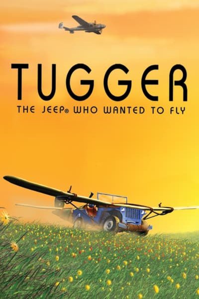Poster of the movie Tugger: The Jeep 4x4 Who Wanted to Fly