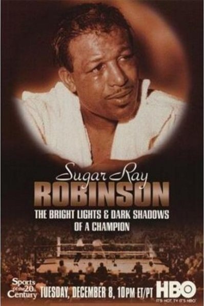 Poster of the movie Sugar Ray Robinson: The Bright Lights and Dark Shadows of a Champion