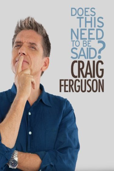 Poster of the movie Craig Ferguson: Does This Need to Be Said?