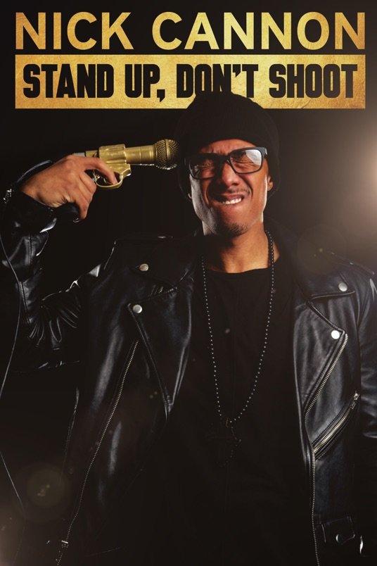 Poster of the movie Nick Cannon: Stand Up, Don't Shoot