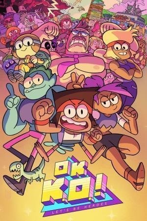 Poster of the movie OK K.O.! Let's Be Heroes