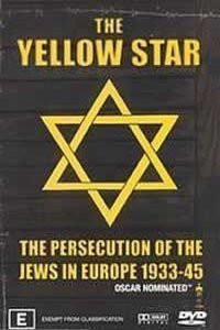 Poster of the movie The Yellow Star: The Persecution of the Jews in Europe - 1933-1945
