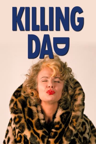 Poster of the movie Killing Dad or How to Love Your Mother